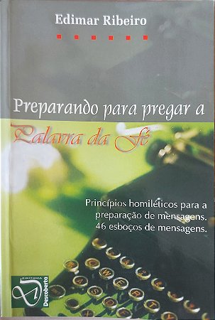 Preparando para pregar a palavra da Fé - Edimar Ribeiro