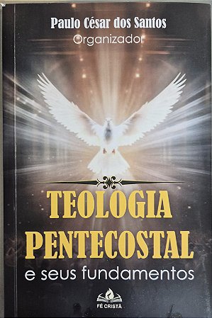 Teologia Pentecostal  e seus fundamentos