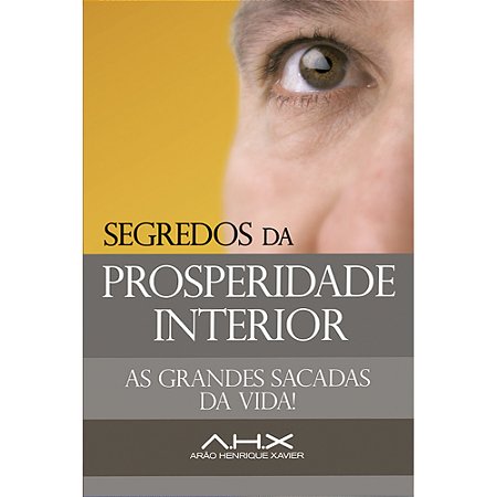 Segredos da Prosperidade Interior  As Grandes Sacadas da Vid