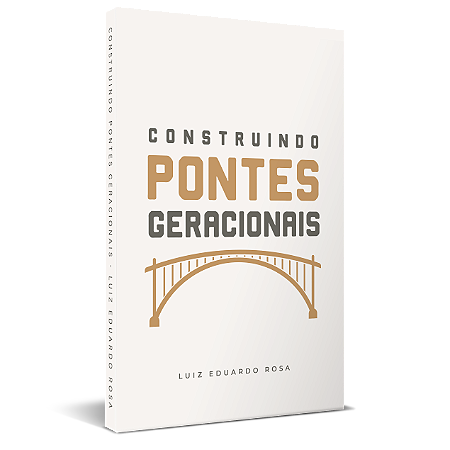 Construindo Pontes Geracionais - Luiz Eduardo Rosa