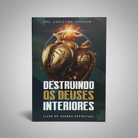 Destruindo os deuses Interiores - Christina Johnson
