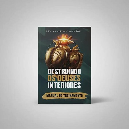 Destruindo os deuses Interiores - Manual de Treinamento