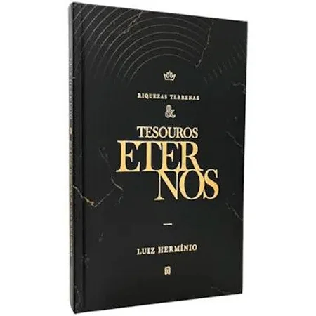 Riquezas Terrenas E Tesouros Eternos - Luiz Herminio
