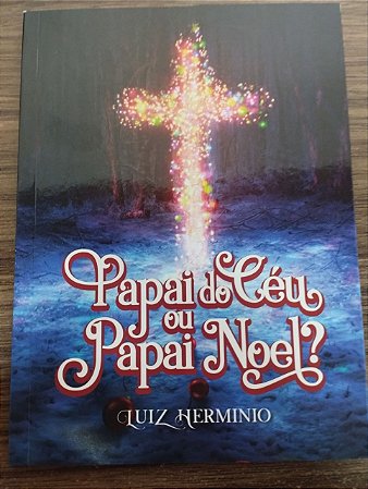 Papai do Céu ou Papai Noel? Luiz Herminio