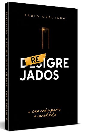 Reigrejados - O Caminho para a Unidade - Fábio Graciano