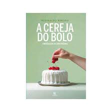 A Cereja do Bolo - Reginaldo Ribeiro