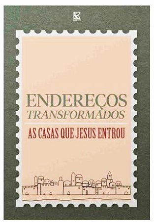 Endereços Transformados, As Casas que Jesus Entrou - Reginaldo Ribeiro