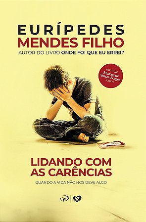 Lidando Com As Carências - Eurípedes Mendes