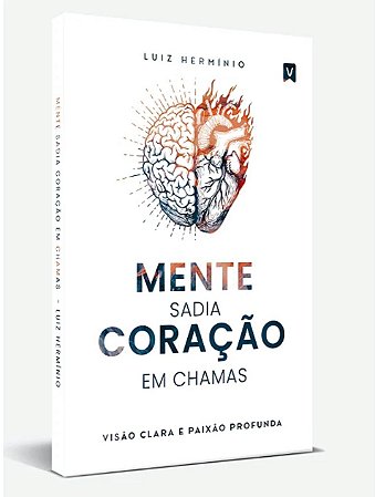 Mente Sadia Coração em Chamas - Luiz Herminio