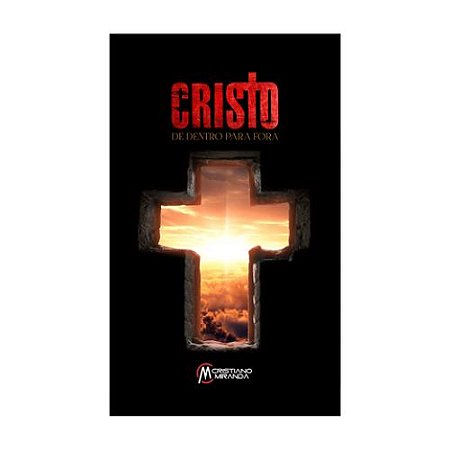 Cristo de Dentro para Fora - Cristiano Miranda