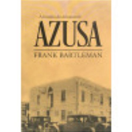 A História do Avivamento Azusa