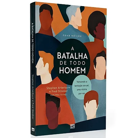 A Batalha de Todo Homem - Stephen Arterburn e Fred Stoeker