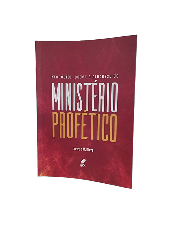 O Propósito, o Poder e o Processo do Ministério Profético
