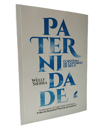 Paternidade - O sistema de Governo de Deus - Welly Sierra