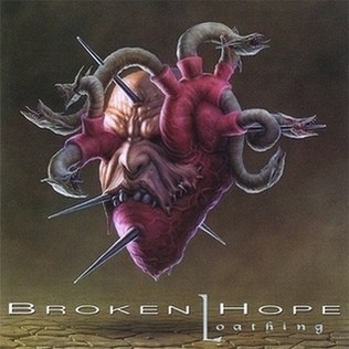 Broken Hope – Loathing