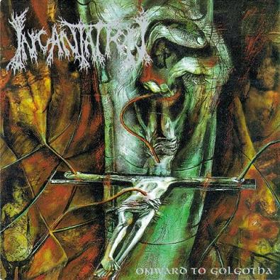 Incantation - Onward To Golgotha