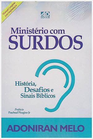 Ministério com Surdos  Historia, desafios e Sinais Bíblicos