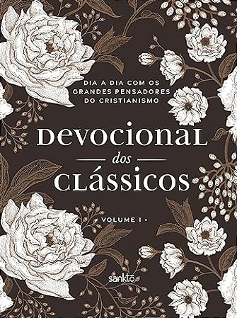 DEVOCIONAL DOS CLASSICOS DIA A DIA COM OS GRANDES  PENSADORES DO CRISTIANISMO