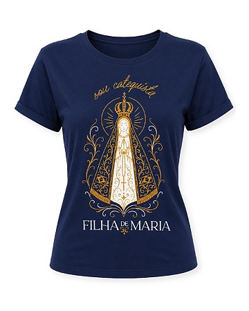 Camiseta Sou Catequista e filha de Maria - Nossa Senhora Aparecida