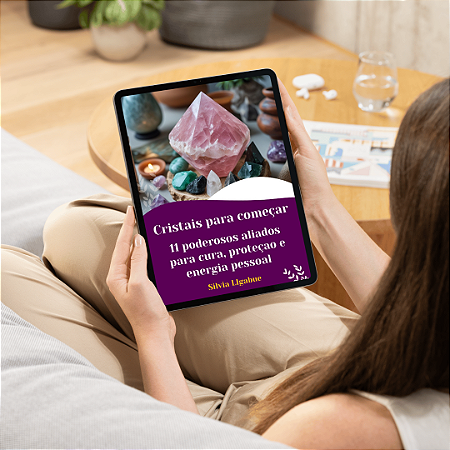 E-book Cristais para começar: 11 Poderosos aliados da natureza para cura, proteção e energia pessoal.