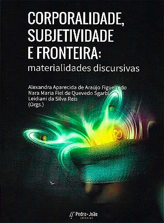 Corporalidade, Subjetividade e Fronteira: materialidades discursivas