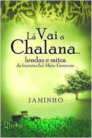 Lá vai a Chalana - Lendas e Mitos