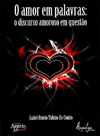 O amor em palavras: o discurso amoroso em questão