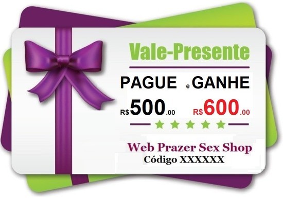 Vale Presente Web Prazer Sex Shop PAGUE 500 E LEVE 600