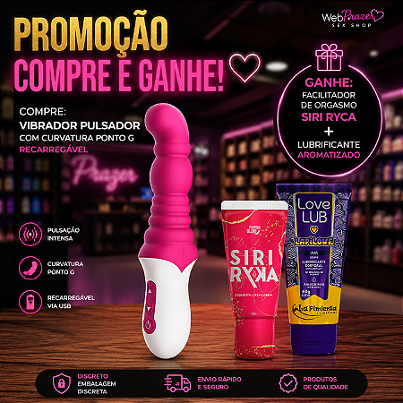 "Promoção Compre e Ganhe" Vibrador Pulsador com Curvatura Ponto G Recarregável. Ganhe Facilitador de Orgasmo Siri Ryca e Lubrificante Aromatizado.