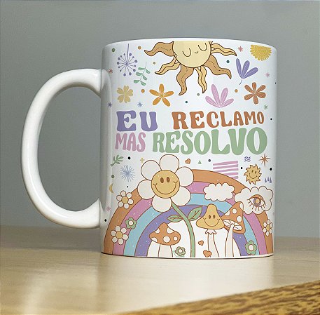 Caneca Eu Reclamo Mas Resolvo