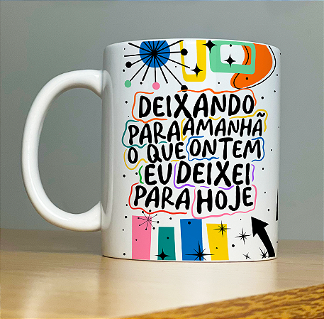 Caneca Deixando Para Amanhã