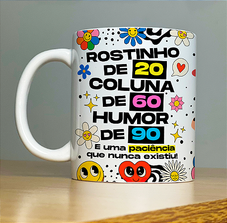 Caneca Rostinho de 20, Humor de 60, Coluna de 90