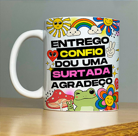 Caneca Entrego, Confio, Dou uma Surtada e Agradeço 2