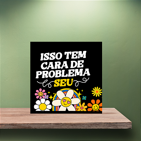 Azulejo Isso Tem Cara de Problema Seu