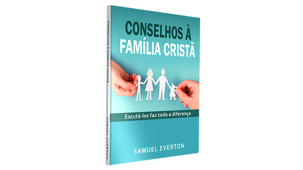Livro - Conselhos à Família Cristã - Pr. Samuel Everton