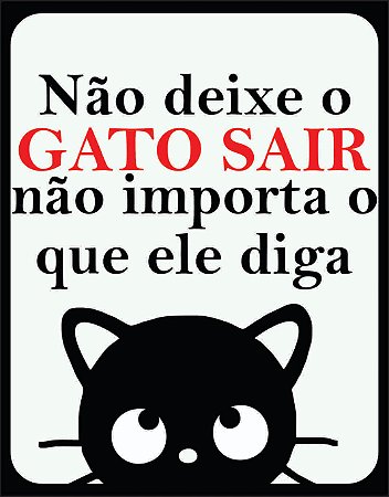 Placa Não Deixe o Gato Sair – Não Importa o Que Ele Diga