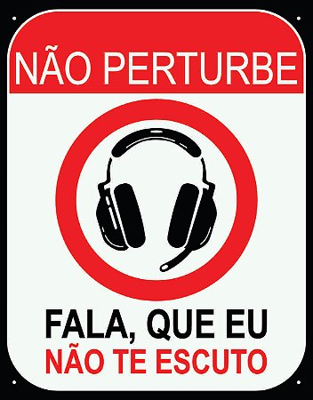 Placa Não Perturbe – Fala, Que Eu Não Te Escuto