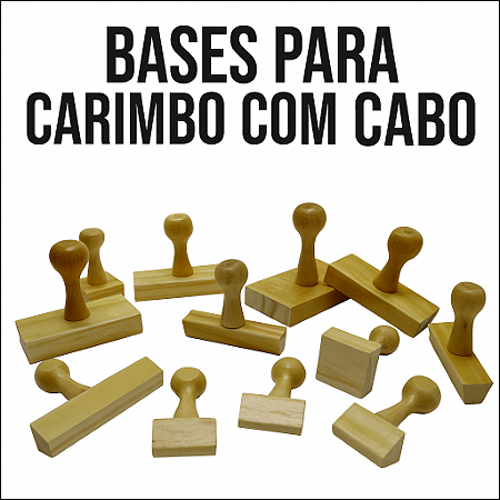 BASES MONTADAS PARA CARIMBO COM CABO (TAMANHOS DIVERSOS)