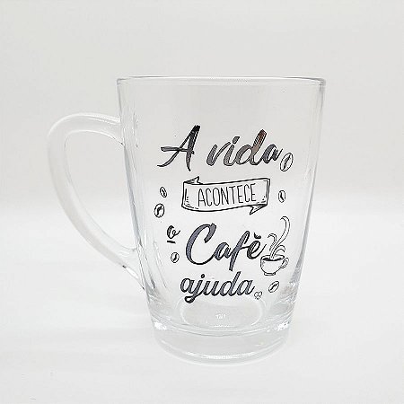 Caneca de Vidro "A Vida Acontece Café Ajuda" - 300 mL - 1 unidade - AllMix -