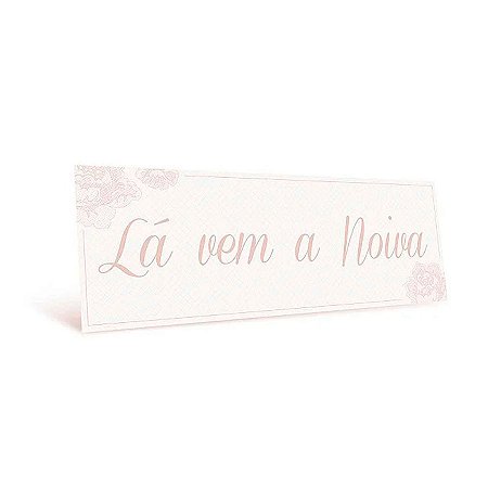 Placa Lá Vem A Noiva - Rose - 44x12,5cm - 1 unidade - Cromus - Rizzo