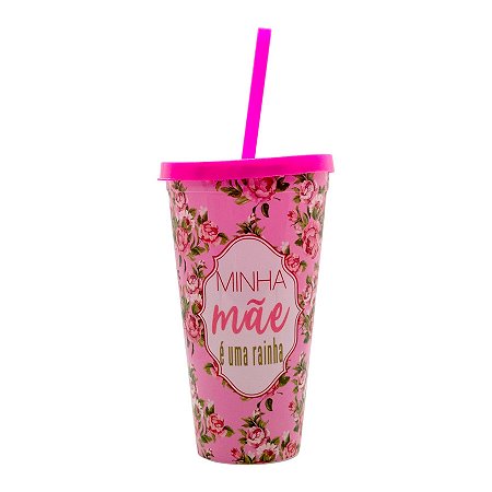 Copo com Tampa e Canudo Rosa - Minha Mãe é uma Rainha - 600ml - 1 unidade - Rizzo