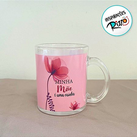 Caneca de Vidro - Minha Mãe É Uma Rainha - 320ml - 1 unidade - Rizzo
