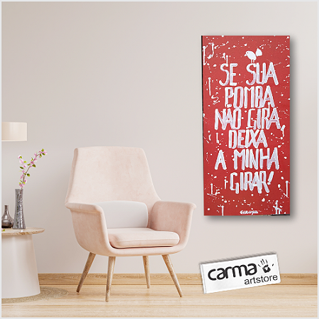 Quadro “Se Sua Pomba Não Gira”