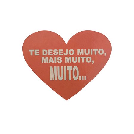 Cartão em Formato de Coração com a Frase Te Desejo Muito, Mais Muito, Muito... - Erotic PointCartão em Formato de Coração com a Frase Te Desejo Muito, Mais Muito, Muito... - Erotic Point