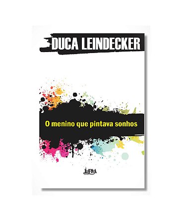 Livro Duca Leindecker - O Menino Que Pintava Sonhos