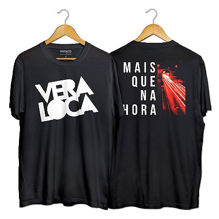 Camiseta Vera Loca - Mais Que Na Hora (Frente & Costas)