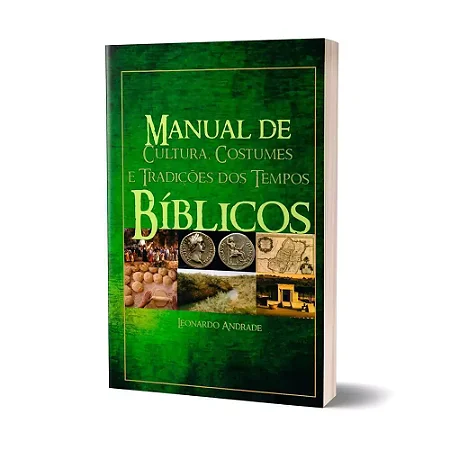 MANUAL DE CULTURA, COSTUMES E TRADIÇÕES DOS TEMPOS BÍBLICOS
