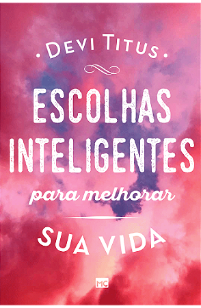 Escolhas inteligentes para melhorar sua vida