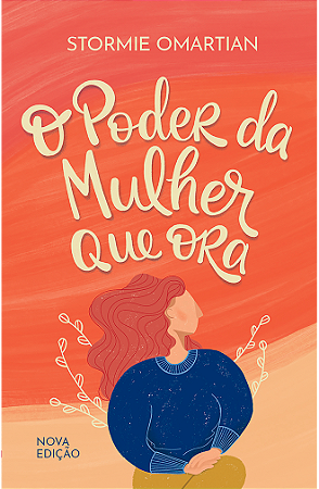 O poder da mulher que ora – Nova Edição
