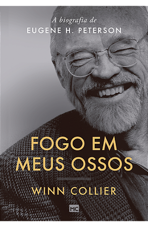Fogo em meus ossos: A biografia de Eugene H. Peterson